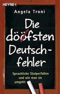 Die döfsten Deutschfehler - Angela Troni - E-Book