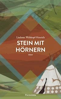 Stein mit Hörnern - Liselotte Welskopf-Henrich - E-Book