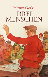 Drei Menschen - Maxim Gorki - E-Book