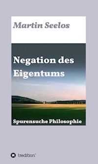 Negation des Eigentums - Martin Seelos - E-Book