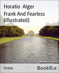 Frank And Fearless (Illustrated) - Horatio Alger - E-Book