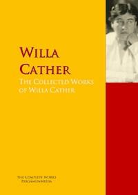 The Collected Works of Willa Cather - Willa Cather - E-Book