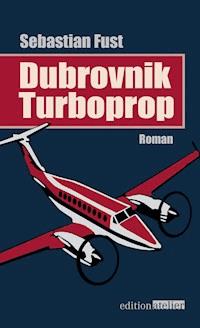 Dubrovnik Turboprop - Sebastian Fust - E-Book