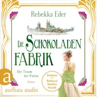 Die Schokoladenfabrik - Der Traum der Poetin - Die Stollwerck-Saga, Band 3 (Ungekürzt) - Rebekka Eder - Hörbuch