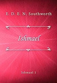 Ishmael - E. D. E. N. Southworth - E-Book