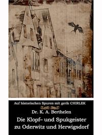 Die Klopf- und Spukgeister zu Oderwitz und Herwigsdorf bei Zittau - Karl Andreas Berthelen - E-Book
