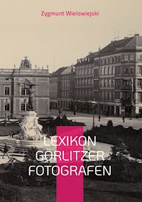 Lexikon Görlitzer Fotografen - Zygmunt Wielowiejski - E-Book