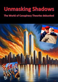 Unmasking Shadows - The World of Conspiracy Theories debunked - Nico Oelrichs - E-Book