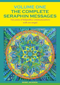 The Complete Seraphin Messages, Volume I - Rosie Jackson - E-Book