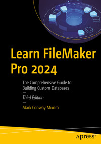Learn FileMaker Pro 2024 - Mark Conway Munro - E-Book