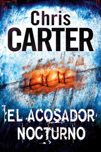 El acosador nocturno - Chris Carter - E-Book