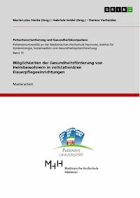 Möglichkeiten der Gesundheitsförderung von Heimbewohnern in vollstationären Dauerpflegeeinrichtungen - Theresa Vanheiden - E-Book
