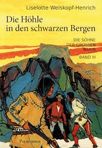 Die Höhle in den schwarzen Bergen - Liselotte Welskopf-Henrich - E-Book