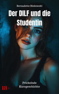 Der DILF und die Studentin - Bernadette Binkowski - E-Book