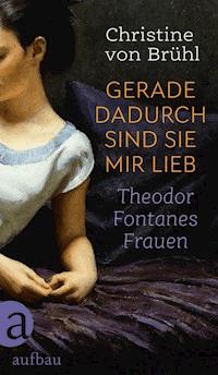 Gerade dadurch sind sie mir lieb - Christine von Brühl - E-Book