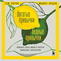 Богатые привычки, бедные привычки. Изменить образ жизни и обрести финансовое благополучие - Том Корли - Hörbuch