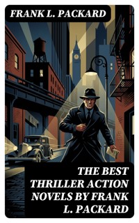 The Best Thriller Action Novels by Frank L. Packard - Frank L. Packard - E-Book