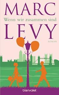 Wenn wir zusammen sind - Marc Levy - E-Book