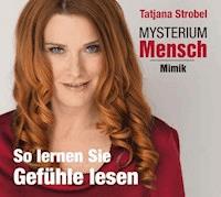 Mysterium Mensch - Mimik - Tatjana Strobel - Hörbuch