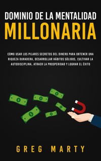 Dominio de la Mentalidad Millonaria - Greg Marty - E-Book