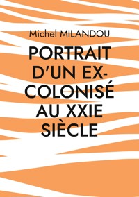 Portrait d'un ex-colonisé au XXIe siècle - Michel Milandou - E-Book