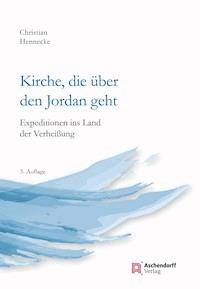 Kirche, die über den Jordan geht - Christian Hennecke - E-Book