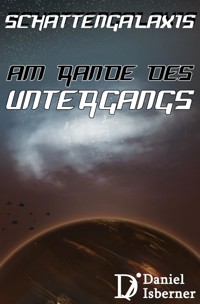 Schattengalaxis - Am Rande des Untergangs - Daniel Isberner - E-Book