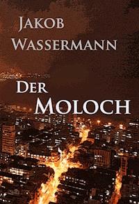 Der Moloch - Jakob Wassermann - E-Book