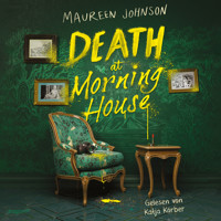 Death at Morning House - Maureen Johnson - Hörbuch