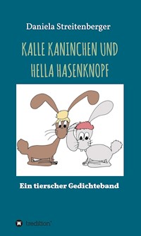KALLE KANINCHEN UND HELLA HASENKNOPF - Daniela Streitenberger - E-Book