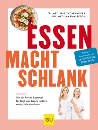 Essen macht schlank - Dr. Iris Zachenhofer - E-Book