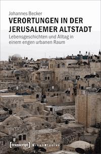 Verortungen in der Jerusalemer Altstadt - Johannes Becker - E-Book