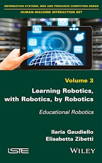 Learning Robotics, with Robotics, by Robotics - Ilaria Gaudiello - E-Book