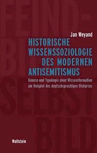 Historische Wissenssoziologie des modernen Antisemitismus - Jan Weyand - E-Book