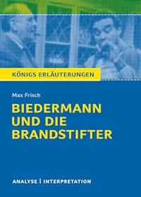 Biedermann und die Brandstifter. Königs Erläuterungen. - Bernd Matzkowski - E-Book