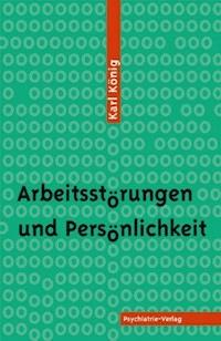Arbeitsstörungen und Persönlichkeit - Karl König - E-Book