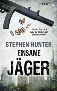 Einsame Jäger - Stephen Hunter - E-Book