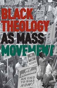 Black Theology as Mass Movement - C. Howard - E-Book
