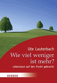 Wie viel weniger ist mehr? - Ute Lauterbach - E-Book