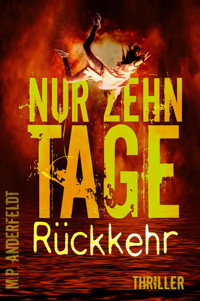 Nur zehn Tage: Rückkehr - Martin P. Anderfeldt - E-Book