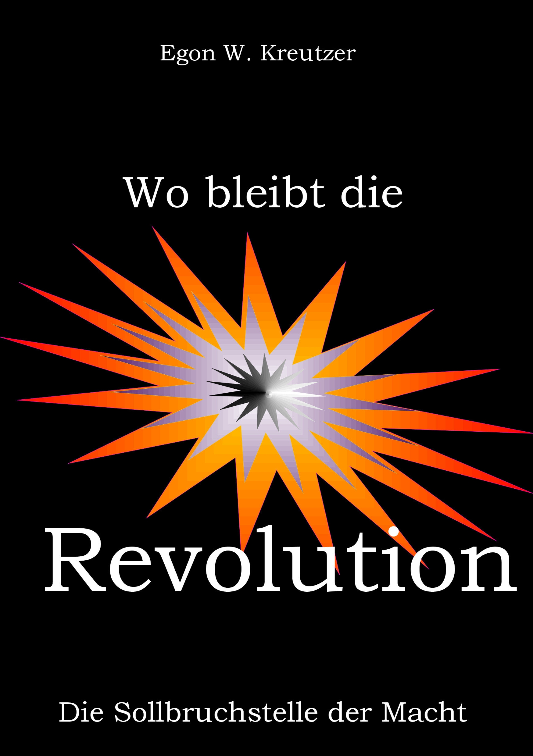 Wo bleibt die Revolution - Egon W. Kreutzer - E-Book