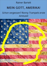 MEIN GOTT, AMERIKA! - Rainer Bartelt - E-Book