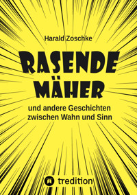 Rasende Mäher - Harald Zoschke - E-Book