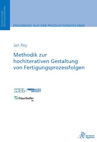 Methodik zur hochiterativen Gestaltung von Fertigungsprozessfolgen - Jan Rey - E-Book