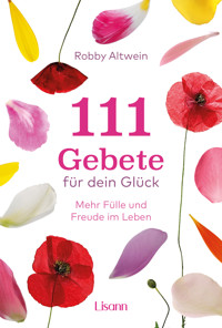 111 Gebete für dein Glück - Robby Altwein - E-Book