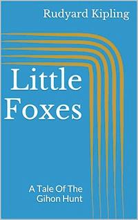 Little Foxes - Rudyard Kipling - E-Book