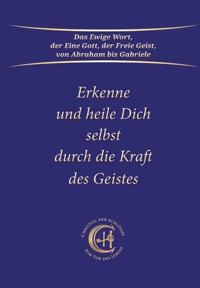 Erkenne und heile Dich selbst durch die Kraft des Geistes - Gabriele - E-Book
