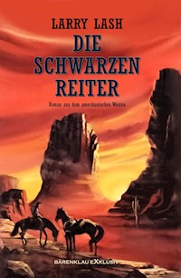Die Schwarzen Reiter - Larry Lash - E-Book