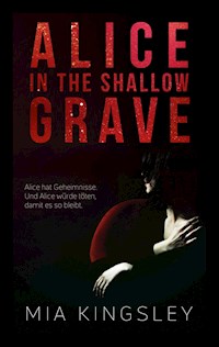 Alice In The Shallow Grave - Mia Kingsley - E-Book