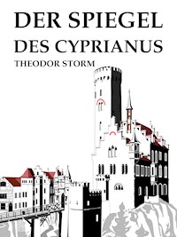 Der Spiegel des Cyprianus - Theodor Storm - E-Book